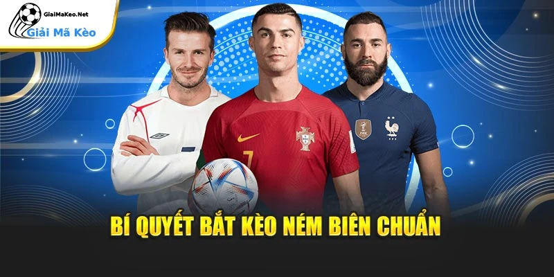 Bí quyết bắt kèo ném biên chuẩn