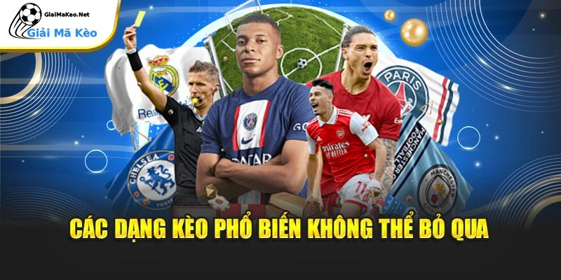 Các dạng kèo phổ biến không thể bỏ qua