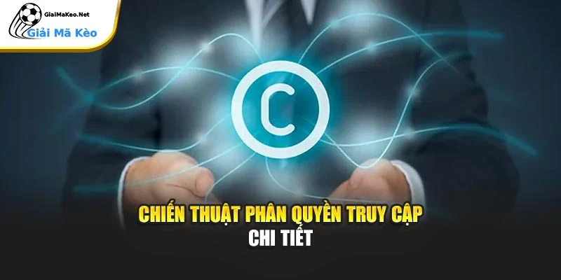 Chiến thuật phân quyền truy cập chi tiết