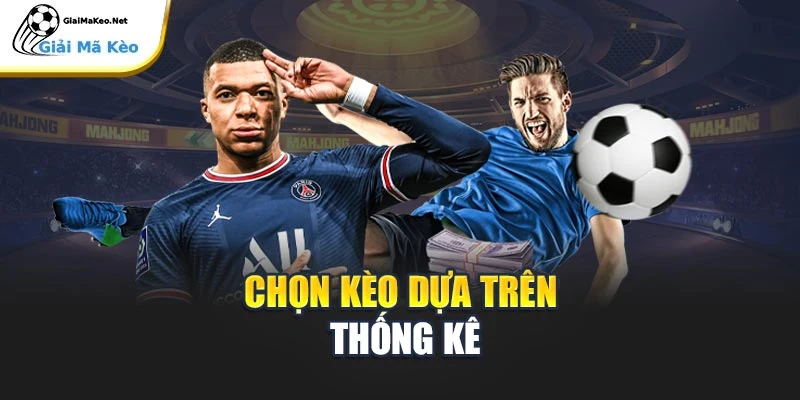 Chọn kèo dựa trên thống kê