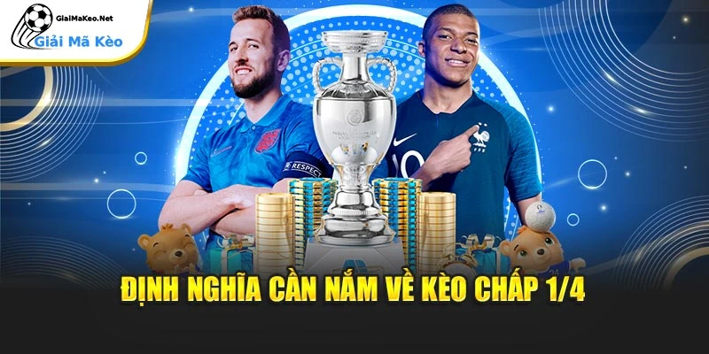 Định nghĩa cần nắm về kèo chấp 1/4 là gì?