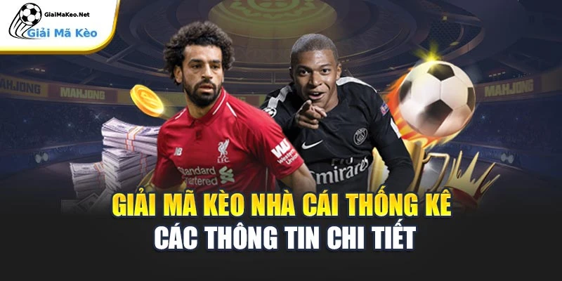 Giải Mã Kèo Nhà Cái thống kê các thông tin chi tiết