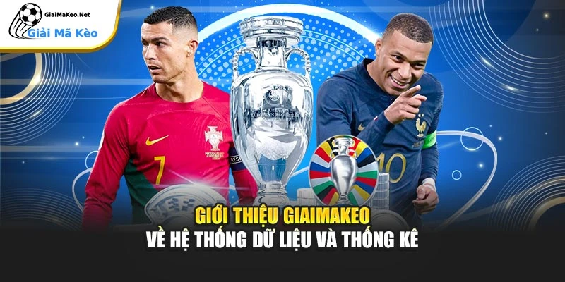 Giới thiệu GiaiMaKeo về hệ thống dữ liệu và thống kê