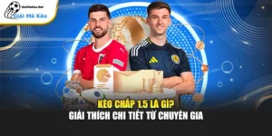 Kèo Chấp 1.5 Là Gì? Giải Thích Chuẩn Xác Từ Dân Chuyên