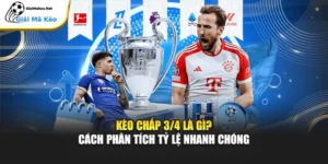 Kèo Chấp 3/4 Là Gì? Cách Phân Tích Tỷ Lệ Nhanh Chóng
