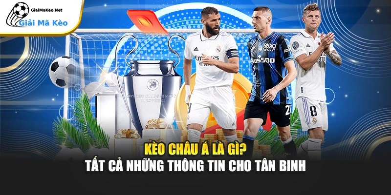 Kèo Châu Á Là Gì? Tất Cả Những Thông Tin Cho Tân Binh