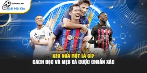 Kèo Nửa Một Là Gì? Cách Đọc Và Mẹo Cá Cược Chuẩn Xác