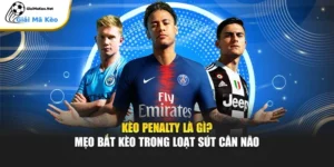 Kèo Penalty Là Gì? Mẹo Bắt Kèo Trong Loạt Sút Cân Não