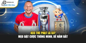 Kèo Thẻ Phạt Là Gì? Mẹo Đặt Cược Thông Minh, Dễ Nắm Bắt