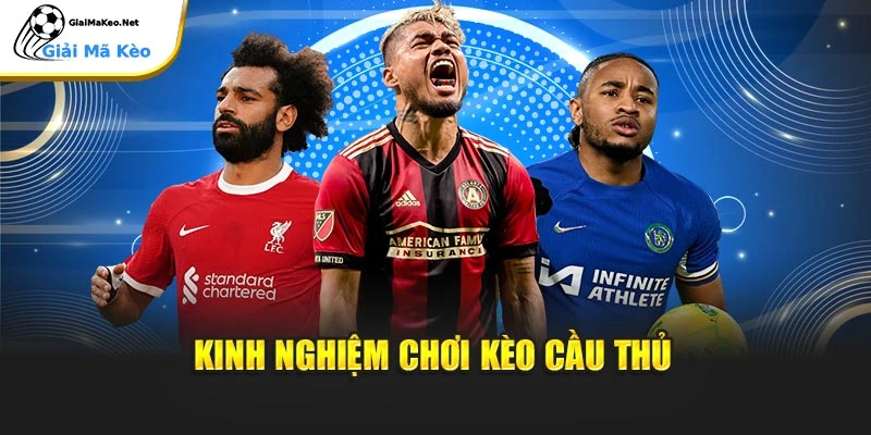 Kinh nghiệm chơi kèo cầu thủ