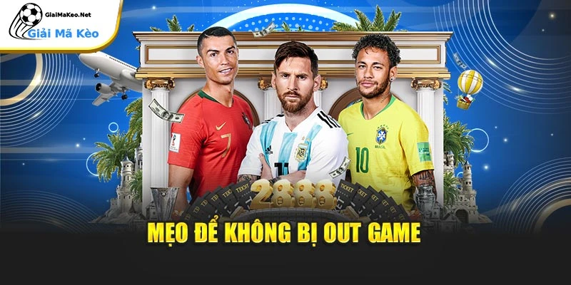 Mẹo để không bị out game
