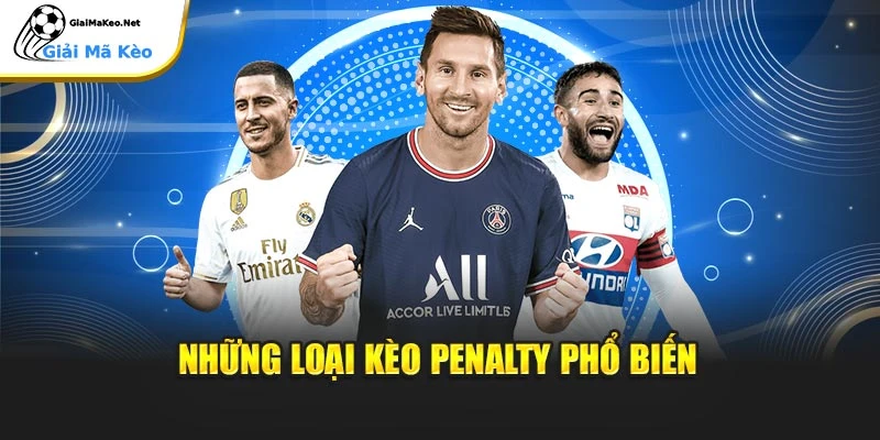 Những loại kèo penalty phổ biến