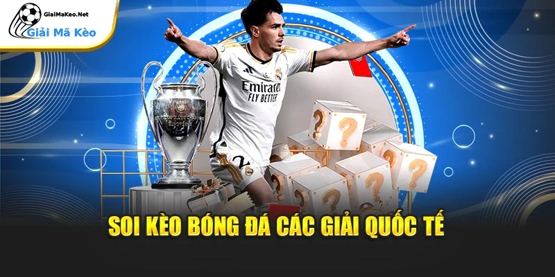 Soi kèo bóng đá các giải quốc tế