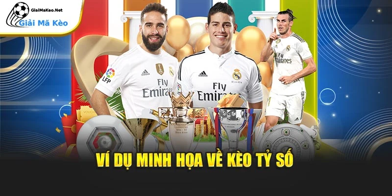 Ví dụ minh họa về kèo tỷ số